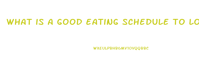 what is a good eating schedule to lose weight