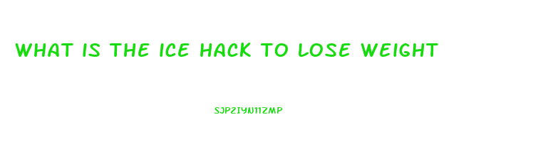 what is the ice hack to lose weight
