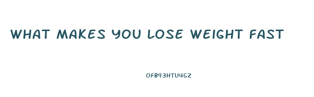 what makes you lose weight fast