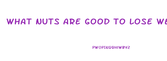 what nuts are good to lose weight