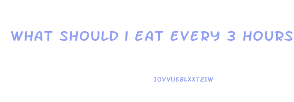 what should i eat every 3 hours to lose weight