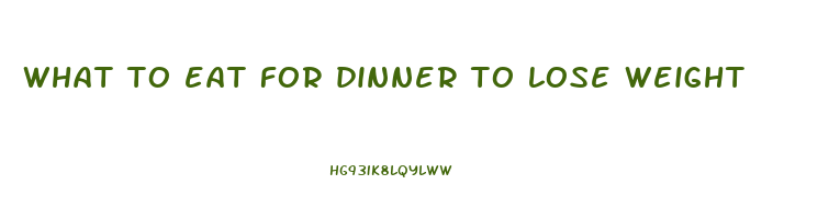 what to eat for dinner to lose weight