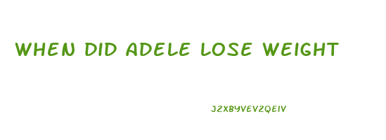 when did adele lose weight