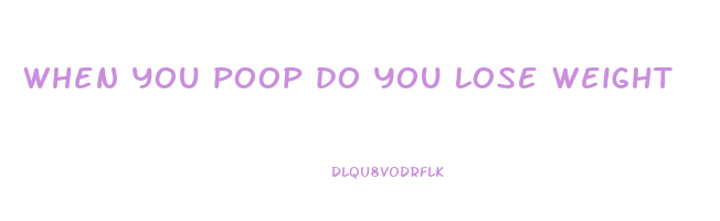 when you poop do you lose weight
