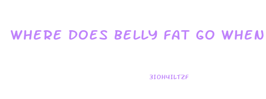 where does belly fat go when you lose weight