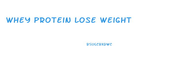 whey protein lose weight