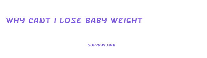 why cant i lose baby weight
