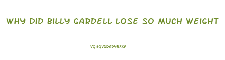why did billy gardell lose so much weight