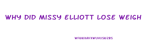 why did missy elliott lose weight