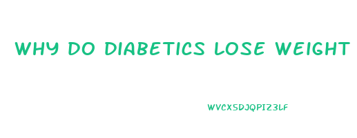 why do diabetics lose weight and feel weak