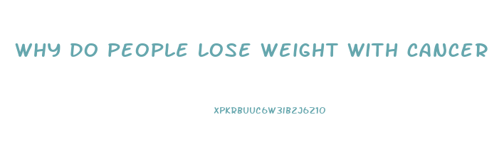 why do people lose weight with cancer