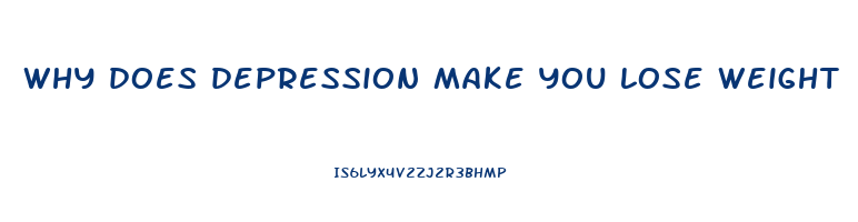 why does depression make you lose weight