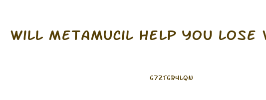 will metamucil help you lose weight