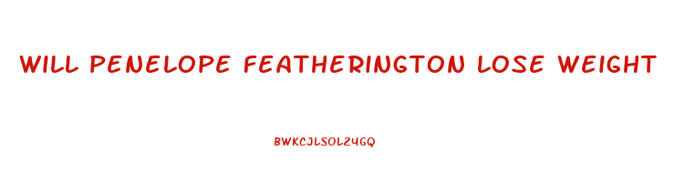 will penelope featherington lose weight