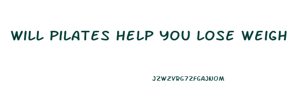 will pilates help you lose weight