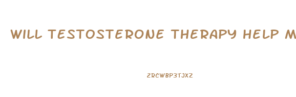 will testosterone therapy help me lose weight