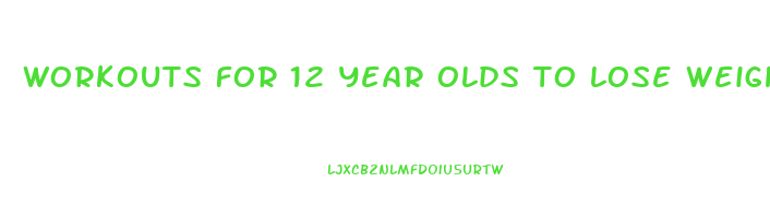 workouts for 12 year olds to lose weight