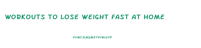 workouts to lose weight fast at home