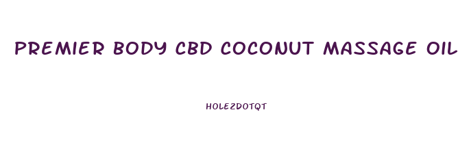 Premier Body Cbd Coconut Massage Oil