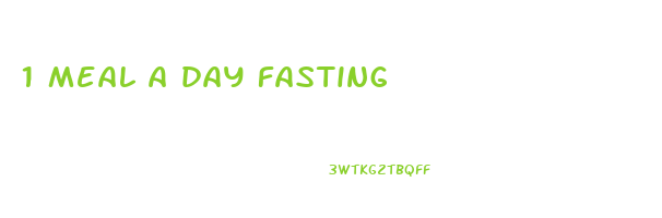 1 meal a day fasting