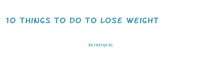 10 things to do to lose weight