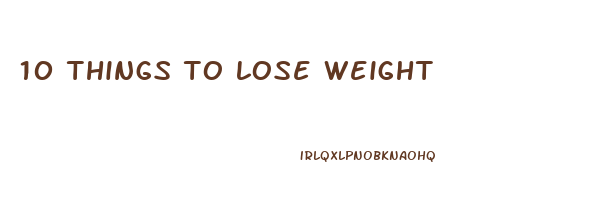 10 things to lose weight