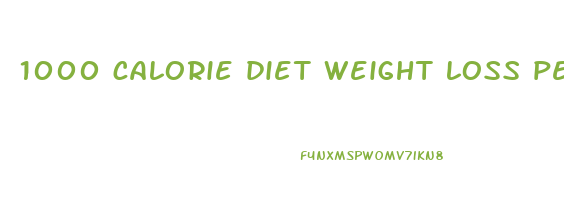 1000 calorie diet weight loss per week