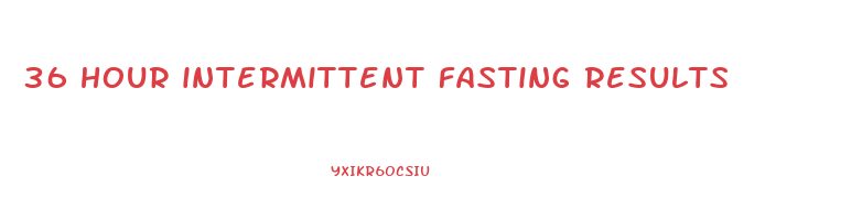 36 hour intermittent fasting results