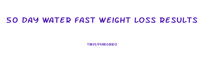 50 day water fast weight loss results