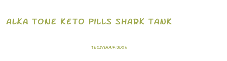 alka tone keto pills shark tank