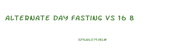 alternate day fasting vs 16 8