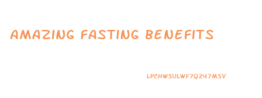 amazing fasting benefits