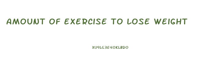 amount of exercise to lose weight