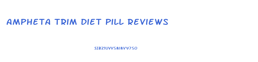 ampheta trim diet pill reviews