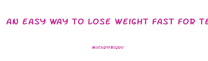 an easy way to lose weight fast for teenagers