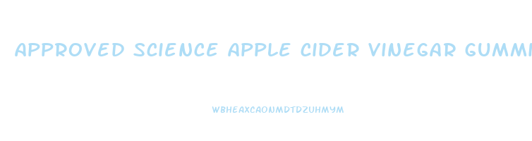 approved science apple cider vinegar gummies reviews