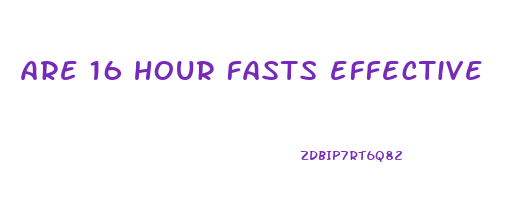 are 16 hour fasts effective