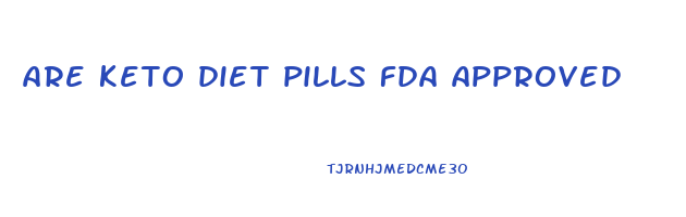 are keto diet pills fda approved