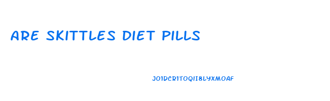 are skittles diet pills