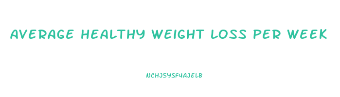 average healthy weight loss per week