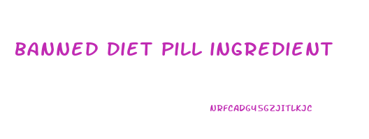 banned diet pill ingredient