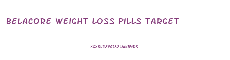 belacore weight loss pills target