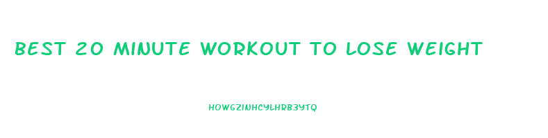 best 20 minute workout to lose weight
