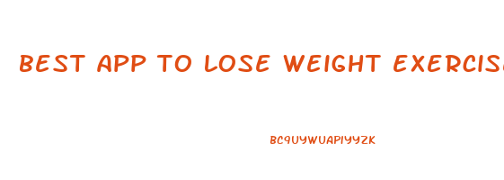 best app to lose weight exercise