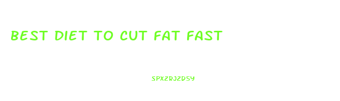 best diet to cut fat fast