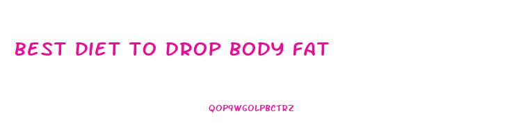 best diet to drop body fat