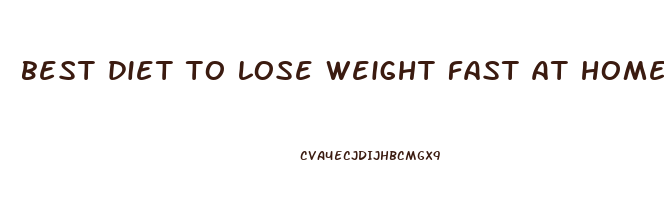 best diet to lose weight fast at home