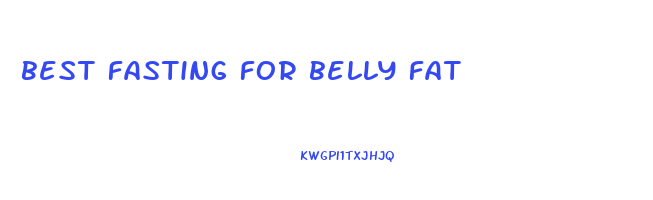 best fasting for belly fat