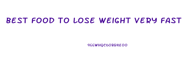 best food to lose weight very fast