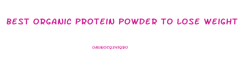 best organic protein powder to lose weight